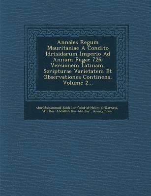 bokomslag Annales Regum Mauritaniae a Condito Idrisidarum Imperio Ad Annum Fugae 726