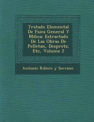 Antonio Ribero y. Serrano - Tratado Elemental de F Sica General y M Dica, Häftad