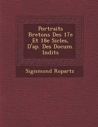 bokomslag Portraits Bretons Des 17e Et 18e Si Cles, D'Ap. Des Docum. in Dits