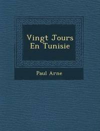 bokomslag Vingt Jours En Tunisie