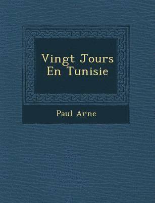 bokomslag Vingt Jours En Tunisie