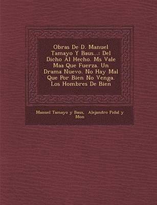 Obras de D. Manuel Tamayo y Baus...
