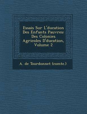 A. De Tourdonnet (Comte ). - Essais Sur L' Ducation Des Enfants Pauvres, Häftad