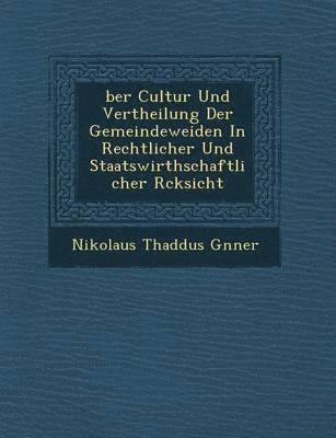 bokomslag Ber Cultur Und Vertheilung Der Gemeindeweiden in Rechtlicher Und Staatswirthschaftlicher R Cksicht