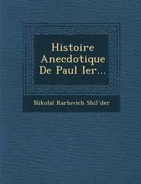 bokomslag Histoire Anecdotique de Paul Ier...