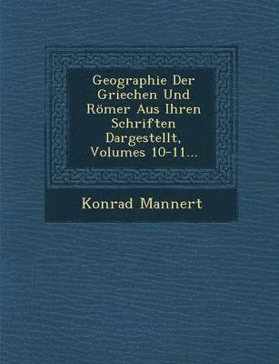 Geographie Der Griechen Und Rmer Aus Ihren Schriften Dargestellt, Volumes 10-11... 1