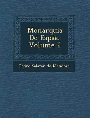 Monarquia de Espa A, Volume 2 1