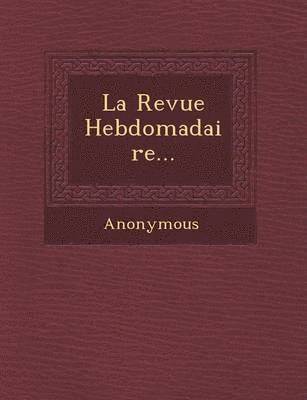 La Revue Hebdomadaire... 1