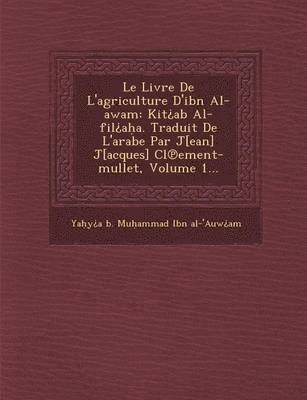 Le Livre de L'Agriculture D'Ibn Al-Awam 1