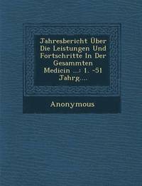 bokomslag Jahresbericht Uber Die Leistungen Und Fortschritte in Der Gesammten Medicin ...