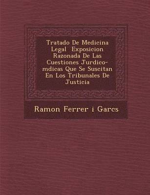 bokomslag Tratado de Medicina Legal Exposicion Razonada de Las Cuestiones Jur Dico-M Dicas Que Se Suscitan En Los Tribunales de Justicia