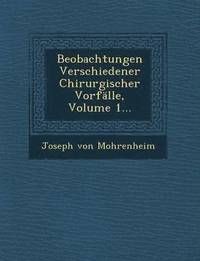 bokomslag Beobachtungen Verschiedener Chirurgischer Vorfalle, Volume 1...