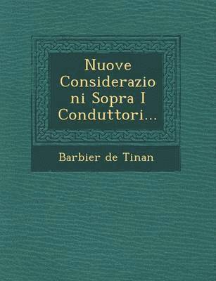 Barbier De Tinan - Nuove Considerazioni Sopra I Conduttori..., Häftad