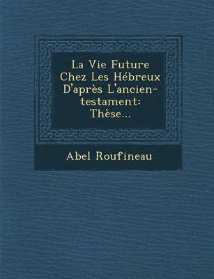 bokomslag Vie Future Chez Les Hébreux D'après L'ancien-testament