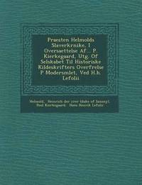 bokomslag Praesten Helmolds Slaverkr Nike, I Oversaettelse AF... P. Kierkegaard, Utg. of Selskabet Til Historiske Kildeskrifters Overf Relse P Modersm Let, Ved H.H. Lefolii