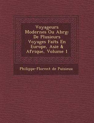 bokomslag Voyageurs Modernes Ou Abr G: de Plusieurs Voyages Faits En Europe, Asie & Afrique, Volume 1