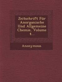 bokomslag Zeitschrift Fur Anorganische Und Allgemeine Chemie, Volume 4...