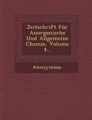 bokomslag Zeitschrift Fur Anorganische Und Allgemeine Chemie, Volume 4...