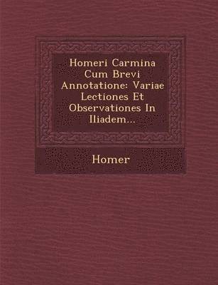 Homeri Carmina Cum Brevi Annotatione 1