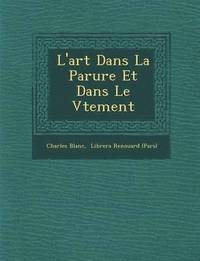 bokomslag L'Art Dans La Parure Et Dans Le V Tement