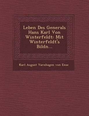 Leben Des Generals Hans Karl Von Winterfeldt 1
