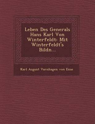 Leben Des Generals Hans Karl Von Winterfeldt, Häftad
