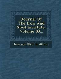 bokomslag Journal of the Iron and Steel Institute, Volume 89...