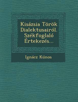 Ignacz Kunos - Kisázsia Török Dialektusairól. Székfoglaló Értekezés..., Häftad
