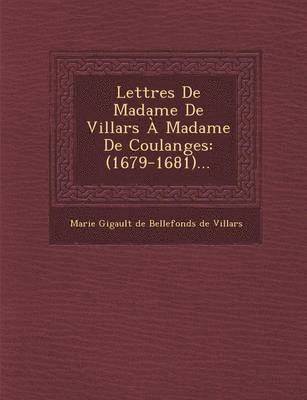 Lettres de Madame de Villars a Madame de Coulanges 1