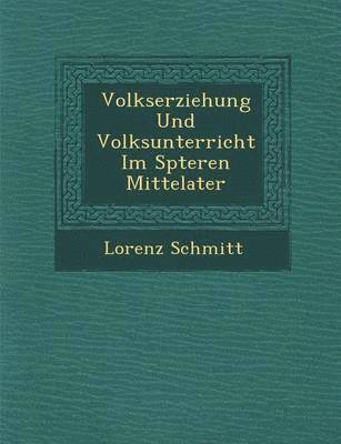 bokomslag Volkserziehung Und Volksunterricht Im Sp Teren Mittelater