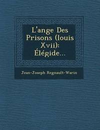 bokomslag L'Ange Des Prisons (Louis XVII)