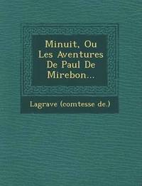 bokomslag Minuit, Ou Les Aventures de Paul de Mirebon...