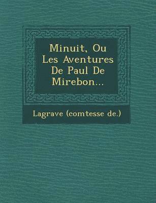 bokomslag Minuit, Ou Les Aventures de Paul de Mirebon...