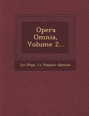 Leo (Papa, I ), Pasquier Quesnel - Opera Omnia, Volume 2..., Häftad