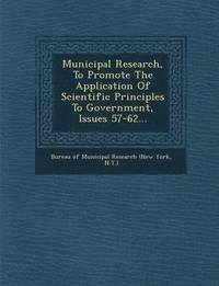 bokomslag Municipal Research, to Promote the Application of Scientific Principles to Government, Issues 57-62...
