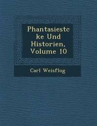 bokomslag Phantasiest Cke Und Historien, Volume 10