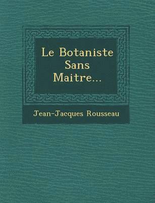 bokomslag Le Botaniste Sans Maitre...