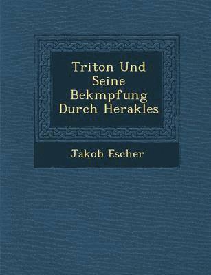 Triton Und Seine Bek Mpfung Durch Herakles