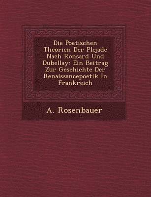 bokomslag Die Poetischen Theorien Der Plejade Nach Ronsard Und Dubellay