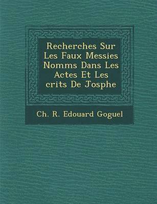 Recherches Sur Les Faux Messies Nomm S Dans Les Actes Et Les Crits de Jos Phe 1