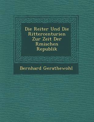 bokomslag Die Reiter Und Die Rittercenturien Zur Zeit Der R&#65533;mischen Republik