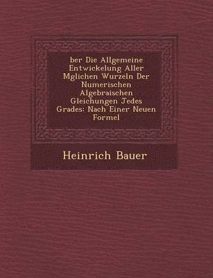 Ber Die Allgemeine Entwickelung Aller M Glichen Wurzeln Der Numerischen Algebraischen Gleichungen Jedes Grades 1