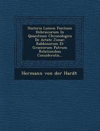 bokomslag Historia Lumen Fontium Hebraicorum in Quaestione Chronologica de Aetate Jonae