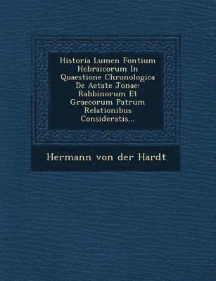 bokomslag Historia Lumen Fontium Hebraicorum in Quaestione Chronologica de Aetate Jonae