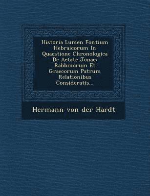 Historia Lumen Fontium Hebraicorum in Quaestione Chronologica de Aetate Jonae 1
