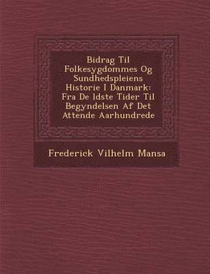 bokomslag Bidrag Til Folkesygdommes Og Sundhedspleiens Historie I Danmark