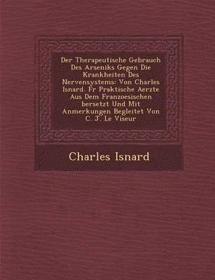 bokomslag Der Therapeutische Gebrauch Des Arseniks Gegen Die Krankheiten Des Nervensystems