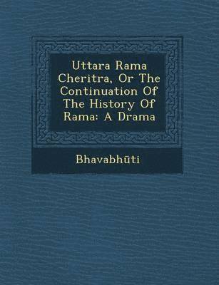 Uttara Rama Cheritra, or the Continuation of the History of Rama