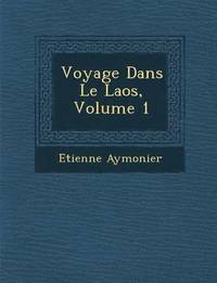 bokomslag Voyage Dans Le Laos, Volume 1