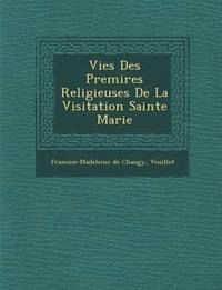 bokomslag Vies Des Premi&#65533;res Religieuses De La Visitation Sainte Marie